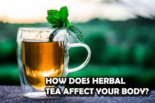 How Does Herbal Tea Affect Your Body